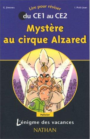 Mystère au cirque Alzared : lire pour réviser du CE1 au CE2