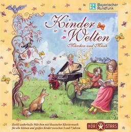 Kinder Welten: Märchen und Musik: Geschichten für kleine Leute mit Robert Schumanns Kinderszenen