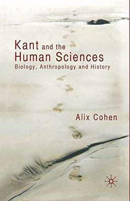 Kant and the Human Sciences: Biology, Anthropology and History