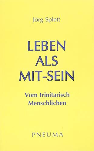 Leben als Mit-Sein: Vom trinitarisch Menschlichen