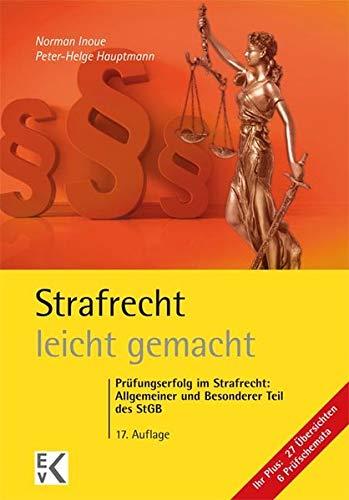 Strafrecht – leicht gemacht®: Prüfungserfolg im Strafrecht: Allgemeiner und Besonderer Teil des StGB