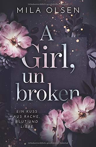 A Girl, unbroken (Ein Kuss aus Rache, Blut und Liebe, Band 2)