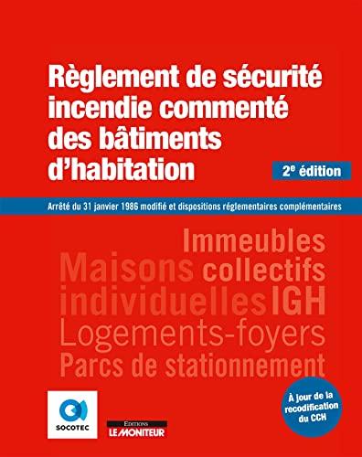 Règlement de sécurité incendie commenté des bâtiments d'habitation : arrêté du 31 janvier 1986 modifié et dispositions réglementaires complémentaires