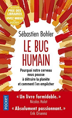 Le bug humain : pourquoi notre cerveau nous pousse à détruire la planète et comment l'en empêcher