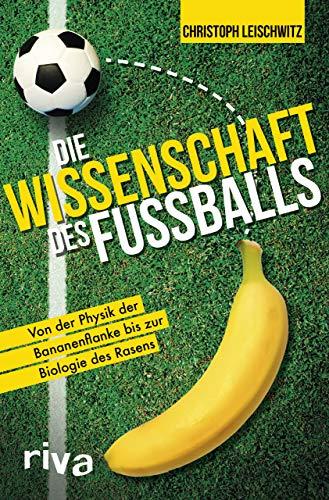 Die Wissenschaft des Fußballs: Von der Physik der Bananenflanke bis zur Biologie des Rasens