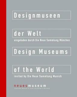 Designmuseen der Welt / Design Museums of the World: Neues Museum, Staatliches Museum für Kunst und Design in Nürnberg: Neues Museum, Staatliches Museum Fur Kunst Und Design in Nurnberg