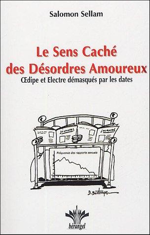 Le sens caché des désordres amoureux : Oedipe et Electre démasqués par les dates : introduction à la psychologie transgénérationnelle