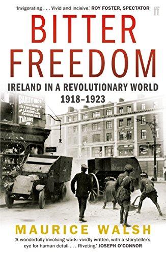 Bitter Freedom: Ireland in a Revolutionary World 1918-1923