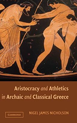 Aristocracy and Athletics in Archaic and Classical Greece