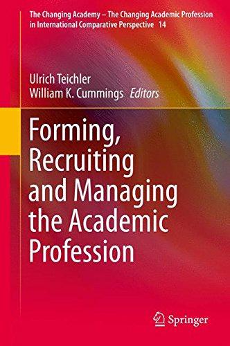 Forming, Recruiting and Managing the Academic Profession (The Changing Academy - The Changing Academic Profession in International Comparative Perspective)