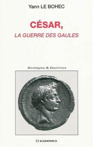 César, La guerre des Gaules : avec une étude d'histoire militaire