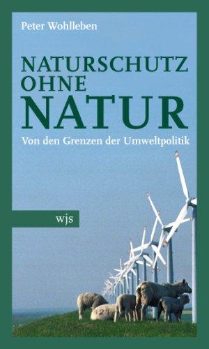 Naturschutz ohne Natur: Von den Grenzen der Umweltpolitik