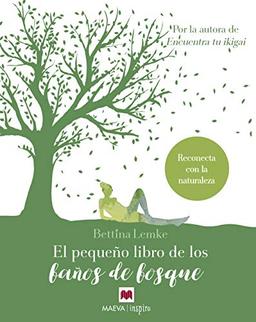 El pequeño libro de los baños de bosque : reconecta con la naturaleza (Maeva Inspira)