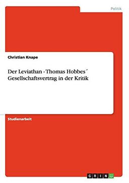 Der Leviathan - Thomas Hobbes´ Gesellschaftsvertrag in der Kritik