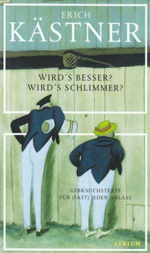 Wird's besser? Wird's schlimmer?: Gebrauchstexte für (fast) jeden Anlass