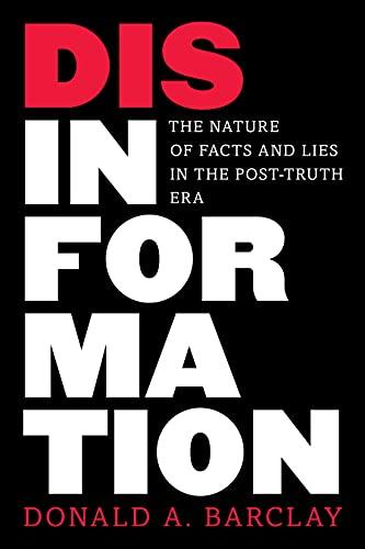 Disinformation: The Nature of Facts and Lies in the Post-Truth Era