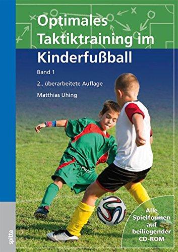 Optimales Taktiktraining im Kinderfußball: Band 1