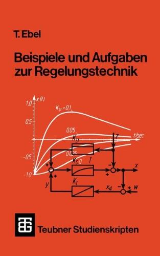 Teubner Studienskripten, Bd.70, Beispiele und Aufgaben zur Regelungstechnik (Teubner Studienskripte Technik)