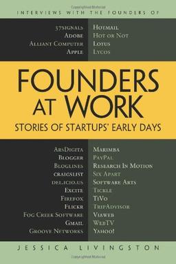 Founders at Work: Stories of Startups' Early Days (Recipes: a Problem-Solution Ap)