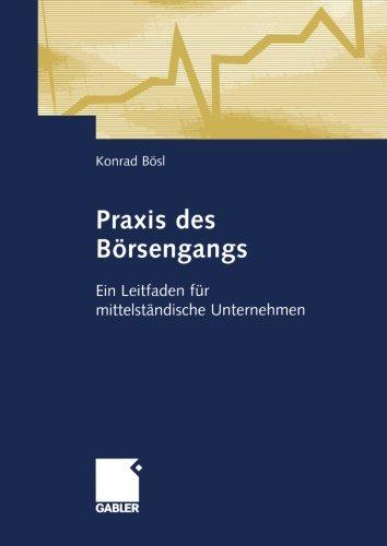 Praxis des Börsengangs: Ein Leitfaden für mittelständische Unternehmen (German Edition)