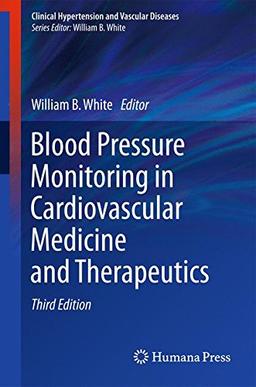 Blood Pressure Monitoring in Cardiovascular Medicine and Therapeutics (Clinical Hypertension and Vascular Diseases)