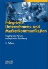 Integrierte Unternehmenskommunikation : Ansatzpunkte für eine strategische und operative Umsetzung integrierter Kommunikationsarbeit.