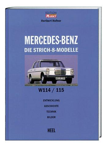 Mercedes Benz /8 Strich 8: Die Strich-8-Modelle (W114/115). Entwicklung, Geschichte, Technik, Bilder