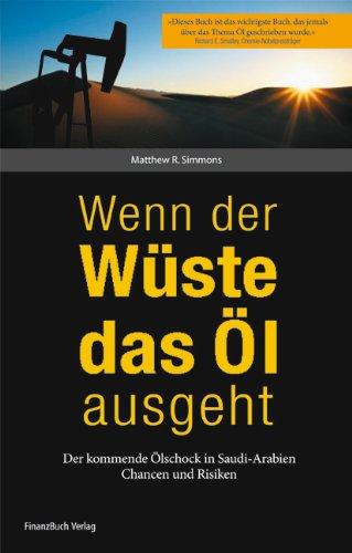 Wenn der Wüste das Öl ausgeht: Der kommende Ölschock in Saudi-Arabien - Chancen und Risiken