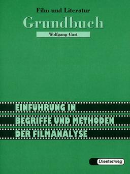 Film und Literatur. Analysen, Materialien, Unterrichtsvorschläge: Film und Literatur. Grundbuch: Einführung in Begriffe und Methoden der Filmanalyse. Analysen, Materialien, Unterrichtsvorschläge