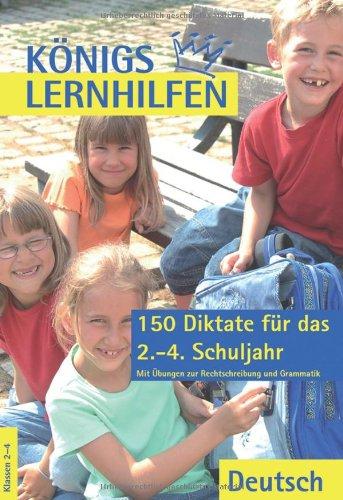 Königs Lernhilfen - 150 Diktate für das 2.-4.Schuljahr: Mit Übungen zur Rechtschreibung und Grammatik