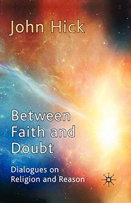 Between Faith and Doubt: Dialogues on Religion and Reason