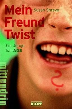 Mein Freund Twist. Ein Junge hat ADS