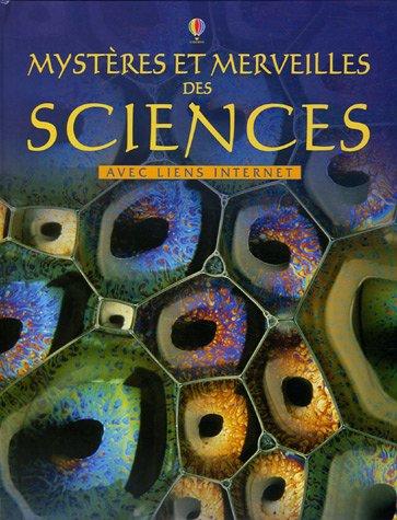 Mystères et merveilles des sciences : avec liens Internet