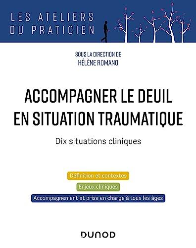 Accompagner le deuil en situation traumatique : dix situations cliniques