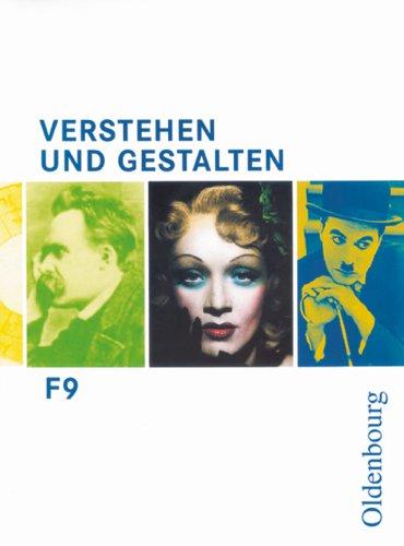 Verstehen und Gestalten - Ausgabe F Neu. Zum neuen Lehrplan für Gymnasien in Bayern: Arbeitsbuch für die 9. Jahrgangsstufe