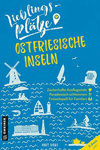 Lieblingsplätze Ostfriesische Inseln (Lieblingsplätze im GMEINER-Verlag)