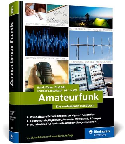 Amateurfunk: Das umfassende Handbuch für alle Funkamateure. Grundlagen, Technik, Funkpraxis auf über 700 Seiten, komplett in Farbe. Zum aktualisierten Prüfungskatalog der BNetzA