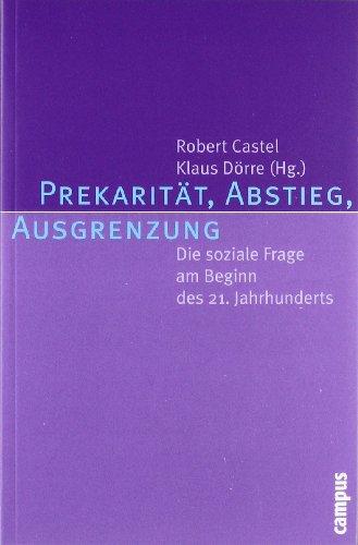 Prekarität, Abstieg, Ausgrenzung: Die soziale Frage am Beginn des 21. Jahrhunderts