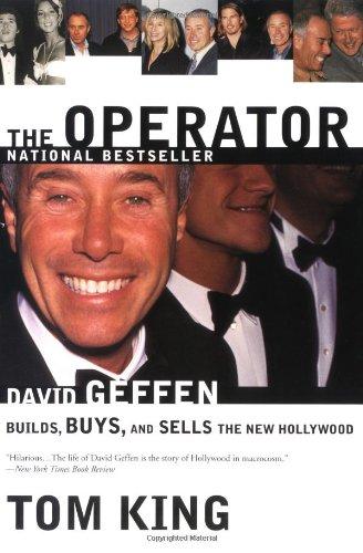 The Operator: David Geffen Builds, Buys, and Sells the New Hollywood