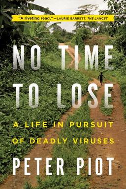 No Time to Lose: A Life in Persuit of Deadly Viruses