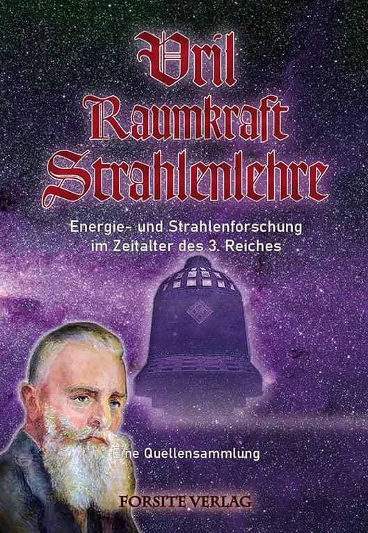 Vril - Raumkraft - Strahlenlehre. Energie- und Strahlenforschung im Zeitalter des 3. Reiches