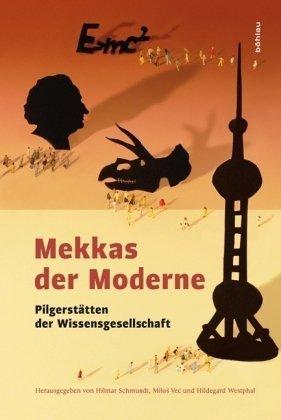 Mekkas der Moderne: Pilgerstätten der Wissensgesellschaft