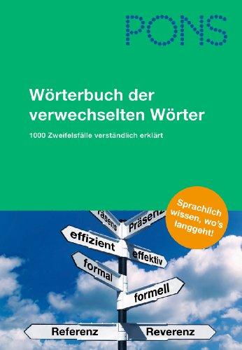 PONS Wörterbuch der verwechselten Wörter: 1000 Zweifelsfälle der typischen Wortverwechslungen verständlich erklärt