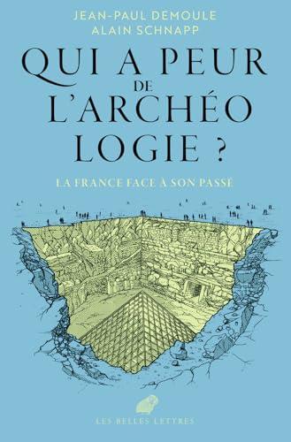 Qui a peur de l'archéologie ? : la France face à son passé