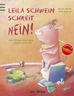 Leila Schwein schreit NEIN! Oder: Ich geh doch nicht mit Fremden mit