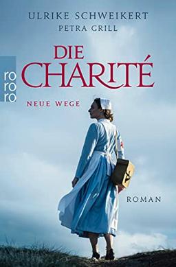 Die Charité: Neue Wege: Historischer Roman (Die Charité-Reihe, Band 3)