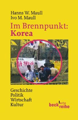 Im Brennpunkt: Korea: Geschichte, Politik, Wirtschaft, Kultur