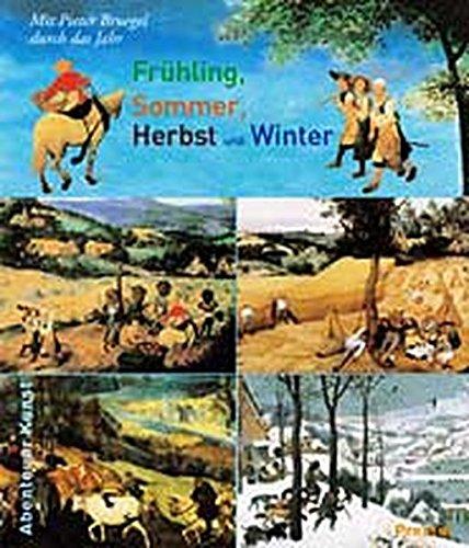 Frühling, Sommer, Herbst und Winter: Mit Pieter Bruegel durch das Jahr (Abenteuer Kunst /Adventures in Art)