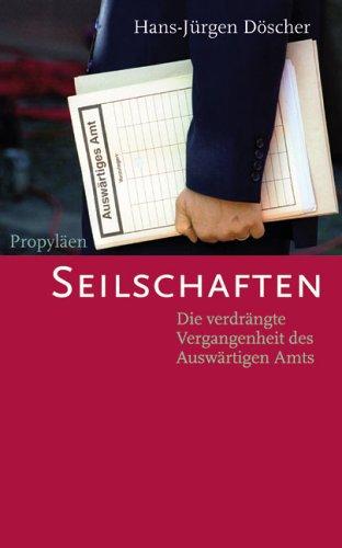 Seilschaften: Die verdrängte Vergangenheit des Auswärtigen Amts