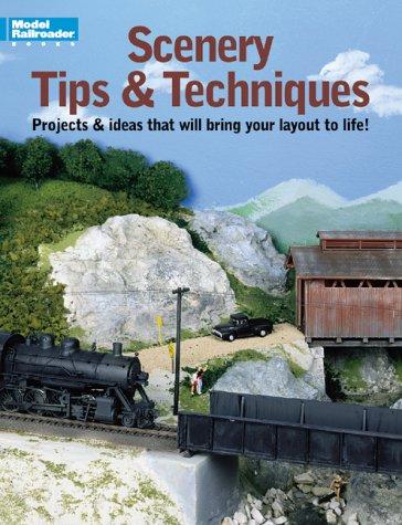 Scenery Tips and Techniques: Projects & Ideas That Will Bring Your Layout to Life! (Model Railroader)